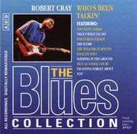 The Blues Collection - 25 - Robert Cray - Who's Been Talkin